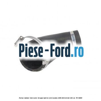 Furtun radiator intercooler dreapta inferior Ford Mondeo 2008-2014 2.2 TDCi 200 cai #38F79E20E2 Furtun radiator intercooler dreapta inferior Ford Mondeo 2008-2014 2.2 TDCi 200 cai #38F79E20E2